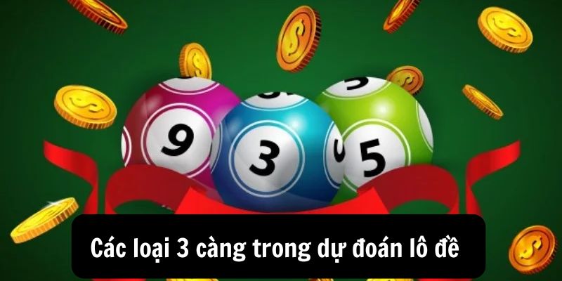 Các loại 3 càng trong dự đoán lô đề