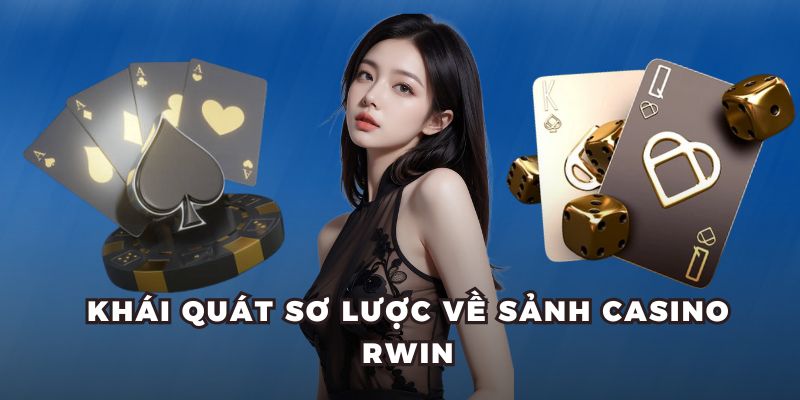 Khái quát sơ lược về sảnh casino RWIN