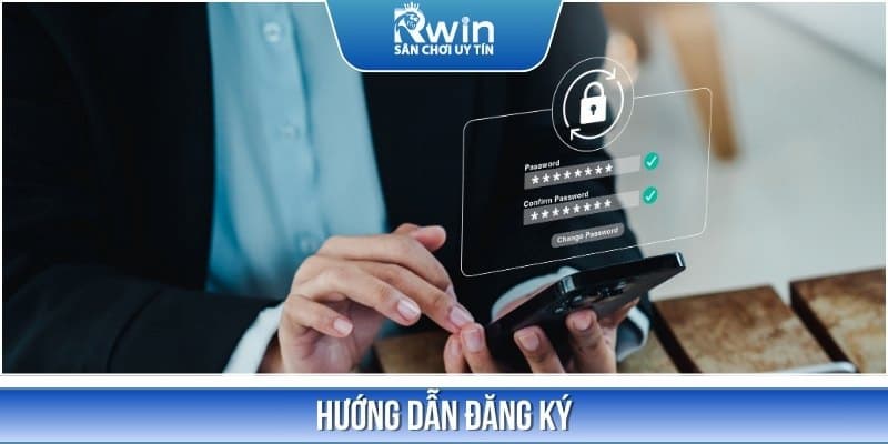 3 bước đơn giản để trở thành hội viên RWIN