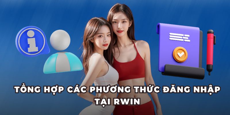 Tổng hợp các phương thức đăng nhập tại RWIN