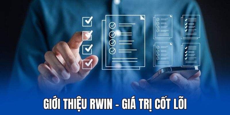 Giới thiệu RWIN về những giá trị cốt lõi của nhà cái