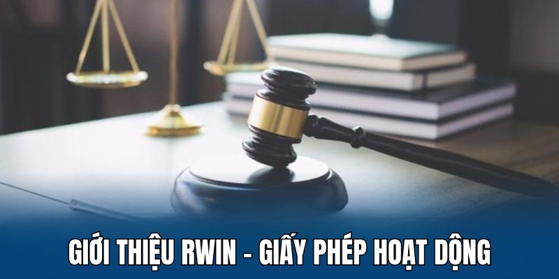 Giấy phép hoạt động - Giới thiệu RWIN về sự uy tín