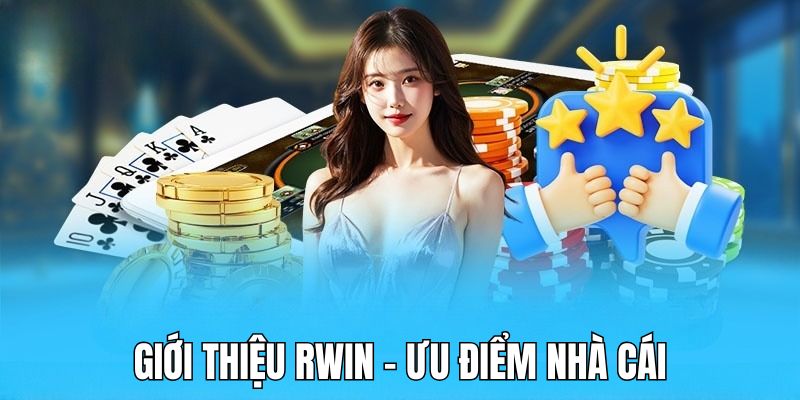 Giới thiệu RWIN về những điểm sáng của nền tảng
