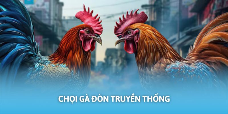 Thể thức đối kháng chọi kê truyền thống